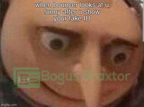 bogus braxtor fake id